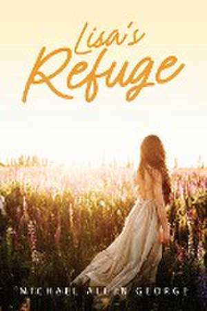 Lisa's Refuge de Michael Allen George