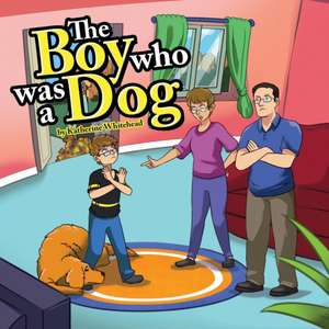 THE BOY WHO WAS A DOG de Katherine Whitehead