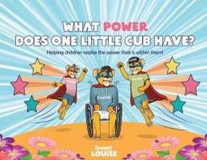 What Power Does One Little Cub Have?: Helping children realise the power that is within them! de Tammy Louise