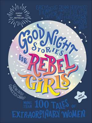 Good Night Stories for Rebel Girls (New Edition): 100+ Tales of Extraordinary Women de Rebel Girls