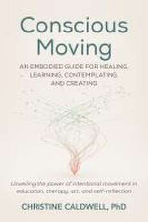 Conscious Moving de Christine Caldwell