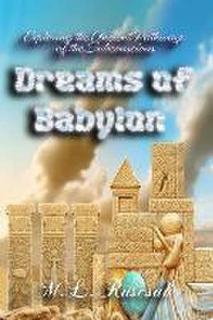 Dreams of Babylon de M. L. Ruscscak