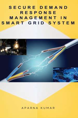 Secure Demand Response Management in Smart Grid System de Aparna Kumar