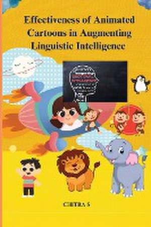 Effectiveness of animated cartoons in augmenting linguistic intelligence de Chitra S