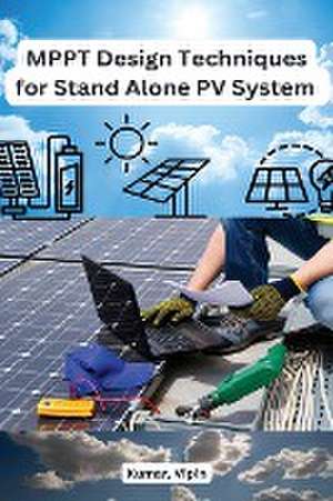 MPPT Design Techniques for Stand Alone PV System de Kumar Vipin