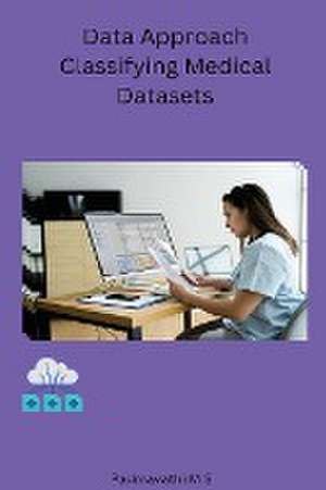 Data Approach Classifying Medical Datasets de Padmavathi M S