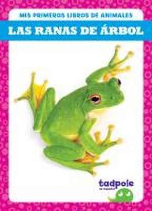 Las Ranas de Árbol (Tree Frogs) de Natalie Deniston