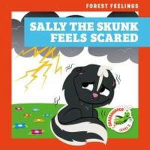 Sally the Skunk Feels Scared de Megan Atwood