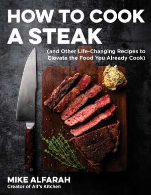 How to Cook a Steak de Mike Alfarah