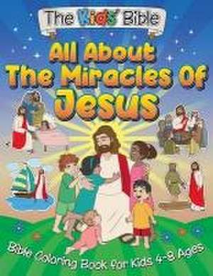 All About the Miracles of Jesus: The Kid's Bible - Coloring Book for Kids de Munay Ki