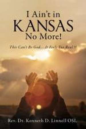 I Ain't In Kansas No More! de Rev. Kenneth D. Linnell