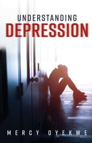 Understanding Depression de Mercy Oyekwe