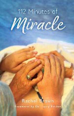 112 Minutes of Miracle de Rachel Brown