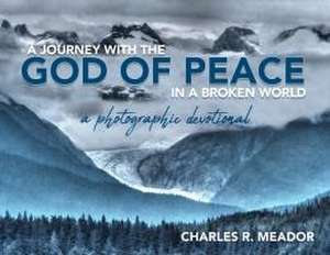 A Journey with the God of Peace in a Broken World de Charles R Meador