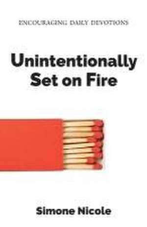 Unintentionally Set on Fire de Simone Nicole