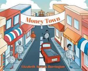 Money Town de Elizabeth Adcock Burrington