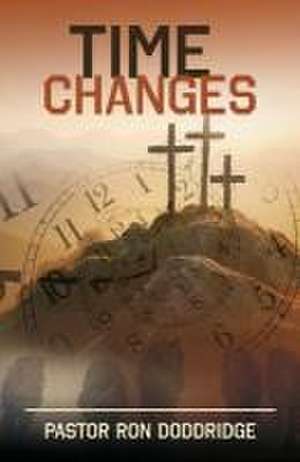 Time Changes de Pastor Ron Doddridge