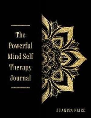 The Powerful Mind Self Therapy Journal de Juanita Price