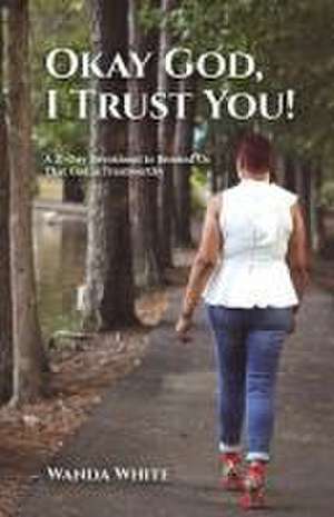 Okay God, I Trust You! de Wanda White