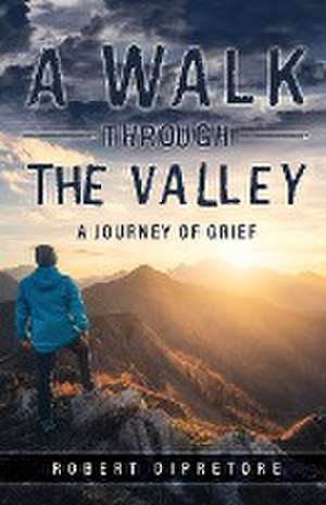 A Walk Through the Valley de Robert Dipretore