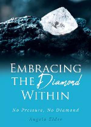 Embracing the Diamond Within de Angela Elder