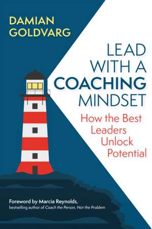 Lead with a Coaching Mindset de Damian Goldvarg