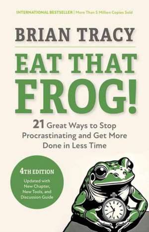 Eat That Frog!, Fourth Edition de Brian Tracy