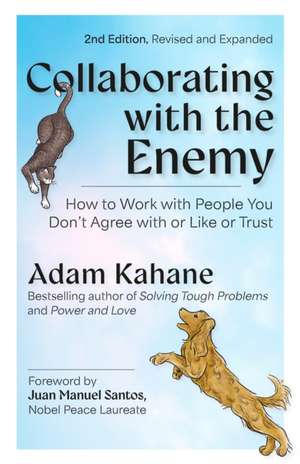 Collaborating with the Enemy, Second Edition de Adam Kahane