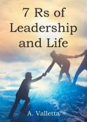 7Rs of Leadership and Life de A. Valletta