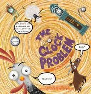 The Clock Problem. How to Tell Time de Bill Wise