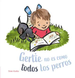 Gertie No Es Como Todos Los Perros de Siski Kalla