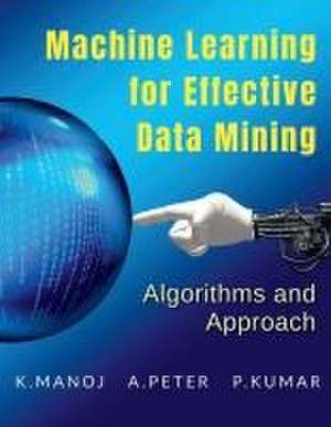 Machine Learning for Effective Data Mining de K. Manoj