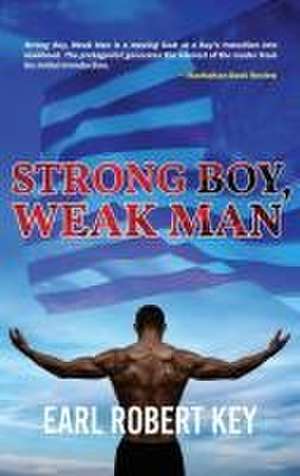 Strong Boy, Weak Man de Earl Robert Key