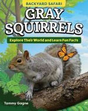 Kids' Backyard Safari: Gray Squirrels de Tammy Gagne