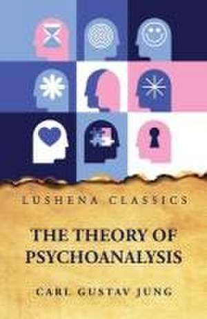 The Theory of Psychoanalysis: Volume 2426 Of Harvard Medicine Preservation Microfilm Project de Carl Gustav Jung