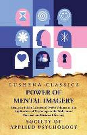 Power of Mental Imagery de Society Of Applied Psychology