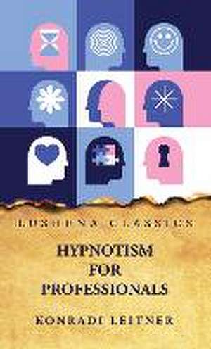 Hypnotism for Professionals de Konradi Leitner