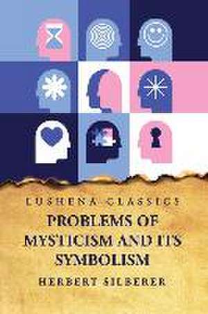 Problems of Mysticism and Its Symbolism de Herbert Silberer