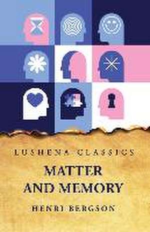 Matter and Memory de Henri Bergson