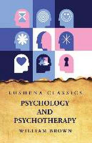 Psychology and Psychotherapy de William Brown