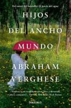 Hijos del Ancho Mundo / Cutting for Stone de Abraham Verghese