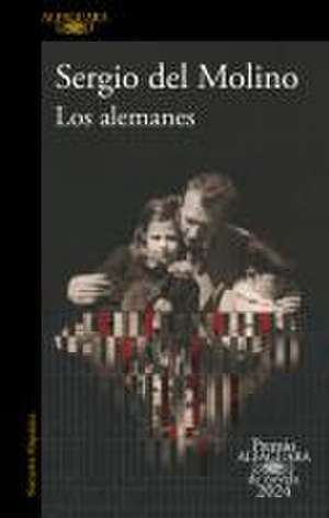 Los Alemanes (Premio Alfaguara 2024) / The Germans de Sergio Del Molino