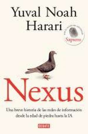 Nexus: Una Breve Historia de Las Redes de Información Desde La Edad de Piedra Ha Sta La Ia / Nexus: A Brief History of Information Networks from the Stone Age de Yuval Noah Harari