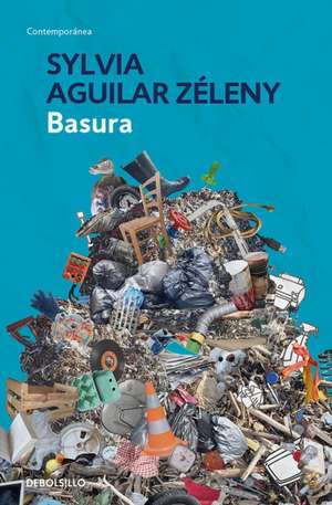 Basura / Garbage de Sylvia Aguilar Zéleny