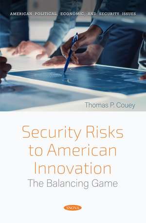 Security Risks to American Innovation: The Balancing Game de Thomas P. Couey