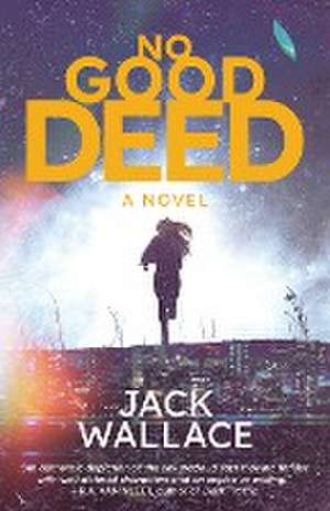 No Good Deed de Jack Wallace