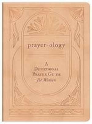 Prayer-Ology de Compiled By Barbour Staff