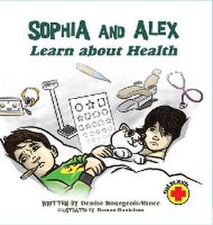 Sophia and Alex Learn About Health de Denise Bourgeois-Vance