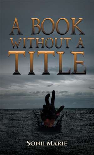 A Book Without a Title de Sonii Marie