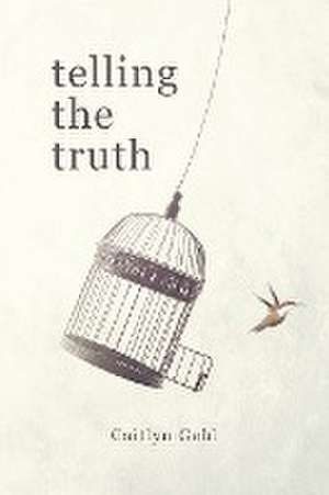 TELLING THE Truth de Caitlyn Gehl